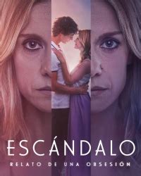 Сериал Скандал. История одержимости Escándalo, relato de .